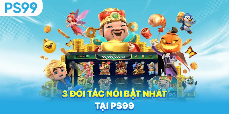 3-doi-tac-noi-bat-nhat-tai-ps99