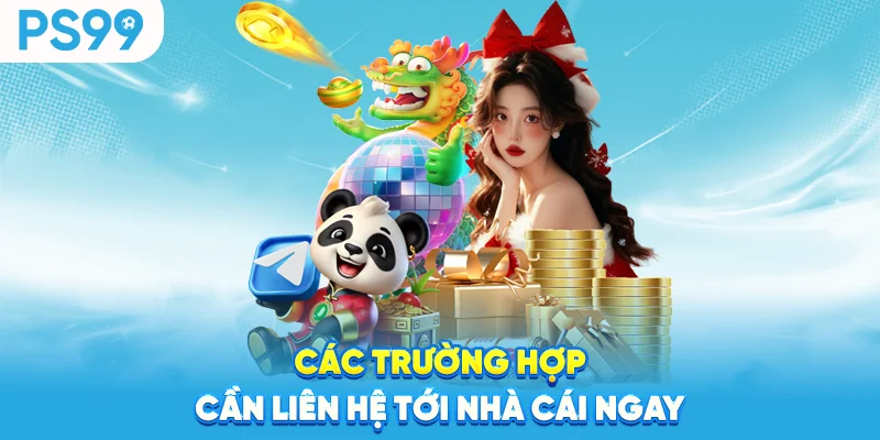 Cac-truong-hop-can-lien-he-toi-nha-cai-ngay