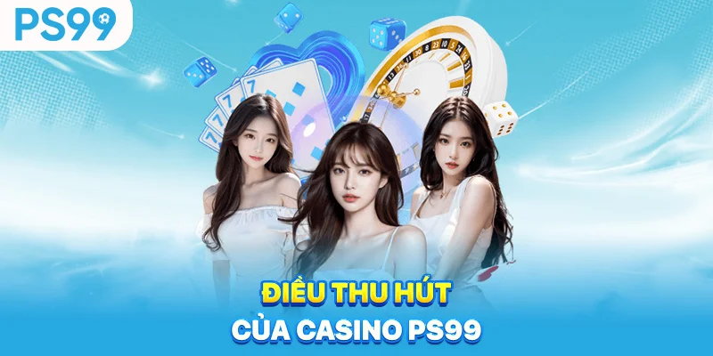 Dieu-thu-hut-cua-casino-ps99