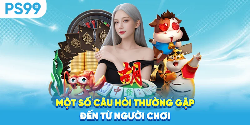 Mot-so-cau-hoi-thuong-gap-den-tu-nguoi-choi