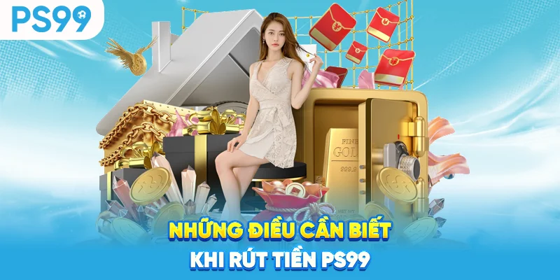 Nhung-dieu-can-biet-khi-rut-tien-ps99