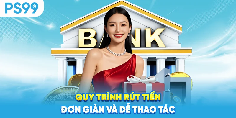 Quy-trinh-rut-tien-don-gian-va-de-thao-tac