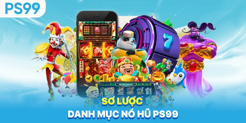 So-luoc-danh-muc-no-hu-ps99