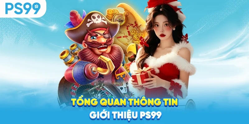 Tong-quan-thong-tin-gioi-thieu-ps99