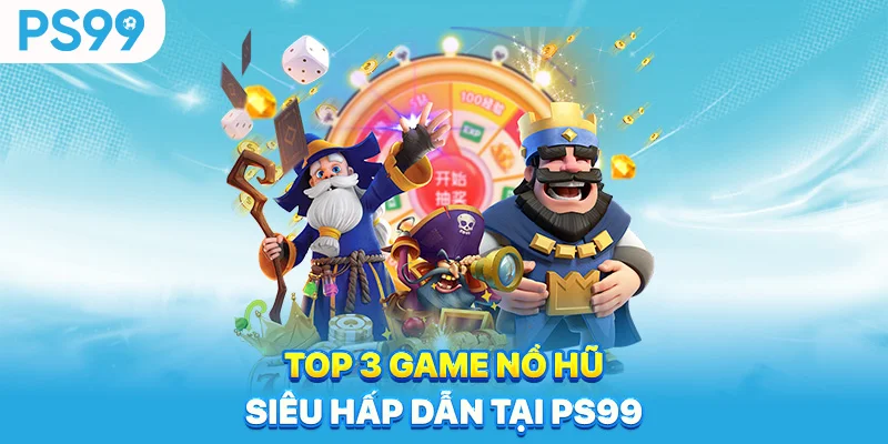 Top-3-game-no-hu-sieu-hap-dan-tai-ps99