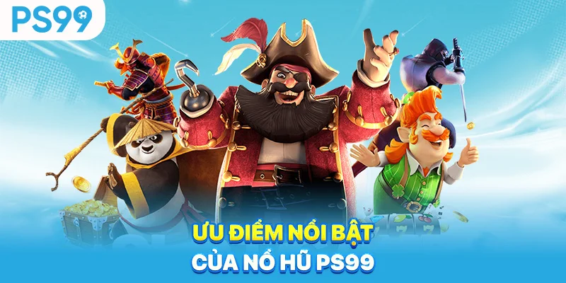 Uu-diem-noi-bat-cua-no-hu-ps99